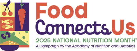 Food Connects Us. March Is National Nutrition Month